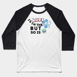 Love Is In The Air But So Is Covid Baseball T-Shirt